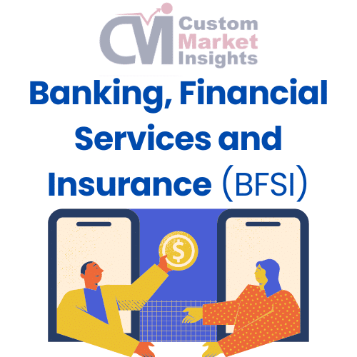 Banking, Financial Services and Insurance BFSI Market Research Reports