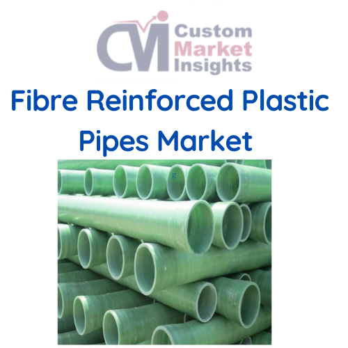 Global Fibre Reinforced Plastic Pipes Market Size,Share 2030