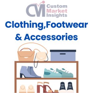 Clothing, Footwear & Accessories Market Research Reports