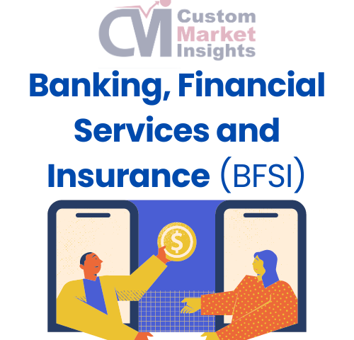 Banking, Financial Services and Insurance BFSI Market Research Reports