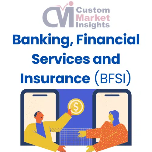 Banking, Financial Services and Insurance BFSI Market Research Reports